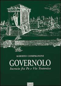 Governolo. Incrocio fra Po e via Teutonica - Alberto Compagnoni - Libro Sometti 2002 | Libraccio.it