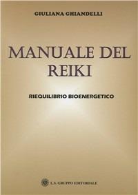Manuale di reiki - Giuliana Ghiandelli - Libro LS 2007 | Libraccio.it