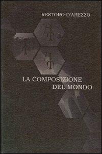 La composizione del mondo con le sue cascioni - Restoro d'Arezzo - Libro La Finestra Editrice 2007, Archivio medievale | Libraccio.it
