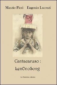 Cantaruso: LenOnoSong. Con CD Audio - Eugenio Lucrezi, Marzio Pieri - Libro La Finestra Editrice 2008, Contemporaneamente | Libraccio.it