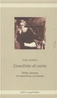 L' analista di carta. Sibilla Aleramo un'esperienza, un metodo - Alba Morino - Libro La Mandragora Editrice 2003, Elfi | Libraccio.it