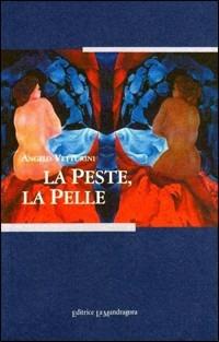 La peste, la pelle - Angelo Vetturini - Libro La Mandragora Editrice 2003, Autografi | Libraccio.it