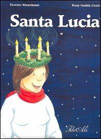 Santa Lucia. Ediz. illustrata - Teresio Bianchessi - Libro IdeeAli 2005, Libri di Natale | Libraccio.it