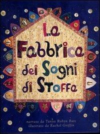 La fabbrica dei sogni di stoffa - Tanya Robyn Batt, Rachel Griffin - Libro Il Castello 2003 | Libraccio.it
