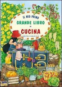 Il mio primo grande libro di cucina. Con gadget - Thea Rob - Libro IdeeAli 2004, I miei primi grandi libri | Libraccio.it