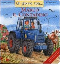 Un giorno con... Marco il contadino - Annette Güthner - Libro IdeeAli 2005, Un giorno con... i mestieri | Libraccio.it