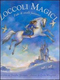 Zoccoli magici. Fiabe di cavalli fantastici. Ediz. illustrata - Josepha Sherman, Linda S. Wingerter - Libro IdeeAli 2005, Fiabe illustrate | Libraccio.it