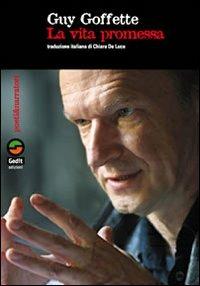 La vita promessa - Guy Goffette - Libro Gedit 2003, Poeti e narratori | Libraccio.it