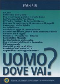 Uomo dove vai? - Eden Bibi - Libro Centro Studi Parapsicologia 2011 | Libraccio.it