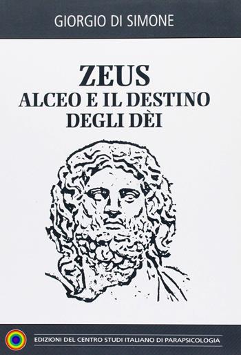 Zeus-Alceo e il destino degli dei - Giorgio Di Simone - Libro Centro Studi Parapsicologia 2012 | Libraccio.it