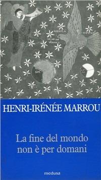 La fine del mondo non è per domani - Henri-Irénée Marrou - Libro Medusa Edizioni 2000, La zattera | Libraccio.it