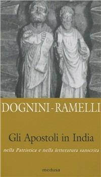 Gli apostoli in India. Nella patristica e nella letteratura sanscrita - Cristiano Dognini, Ilaria Ramelli - Libro Medusa Edizioni 2001, La zattera | Libraccio.it