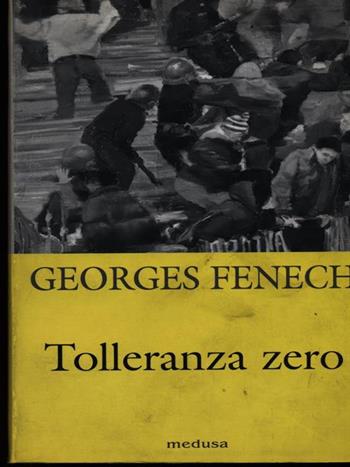 Tolleranza zero. Come vincere la criminalità e le violenze urbane - Georges Fenech - Libro Medusa Edizioni 2001, La zattera | Libraccio.it