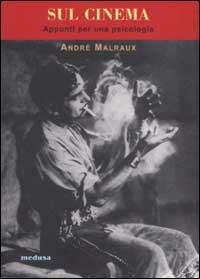Sul cinema. Appunti per una psicologia - André Malraux - Libro Medusa Edizioni 2002, Le api | Libraccio.it
