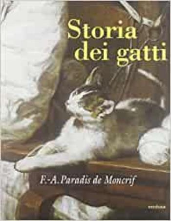 Storia dei gatti - François-Augustin Paradis de Moncrif - Libro Medusa Edizioni 2002, Wunderkammer | Libraccio.it
