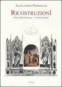 Ricostruzioni. Piero della Francesca. L'Altare di Gand - Alessandro Parronchi - Libro Medusa Edizioni 2003, Aracnion | Libraccio.it