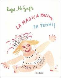 La magica pallina da tennis e qualche altra poesia - Roger McGough - Libro Medusa Edizioni 2003, Dietro lo specchio | Libraccio.it