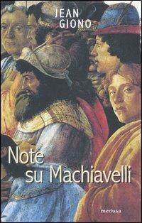 Note su Machiavelli. Con uno scritto su Firenze - Jean Giono - Libro Medusa Edizioni 2004, Le porte regali | Libraccio.it