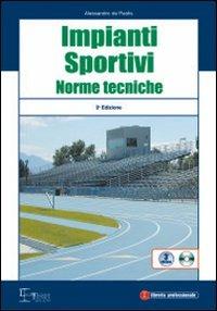 Impianti sportivi. Norme tecniche. Con CD-ROM - Alessandro De Paolis - Libro Legislazione Tecnica 2007, Edizioni di legislazione tecnica | Libraccio.it