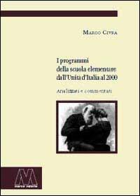 I programmi della scuola elementari dall'Unità d'Italia al 2000 - Marco Civra - Libro Marcovalerio 2002, I saggi. Pedagogia | Libraccio.it