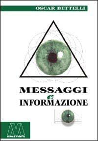 Messaggi e informazione - Oscar Bettelli - Libro Marcovalerio 2005, Saggi | Libraccio.it