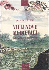 Villenove medievali nell'Italia nord-occidentale - Francesco Panero - Libro Marcovalerio 2004, Storia cult. material.Medioevo-età moder. | Libraccio.it