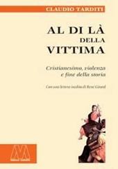 Al di là della vittima. Cristianesimo, violenza e fine della storia