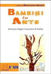 Bambini in arte. Itinerari per sviluppare il senso estetico del bambino. Con CD-ROM