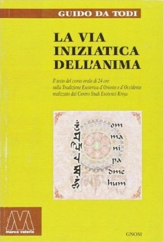 La via iniziatica dell'anima - Guido Da Todi - Libro Marcovalerio 2004, Gnosi | Libraccio.it