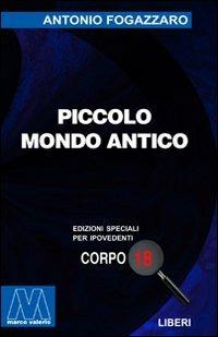 Piccolo mondo antico. Ediz. per ipovedenti - Antonio Fogazzaro - Libro Marcovalerio 2001, Liberi corpo 18. Edizioni speciali per ipovedenti | Libraccio.it