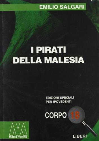 I pirati della Malesia. Ediz. per ipovedenti - Emilio Salgari - Libro Marcovalerio 2001, Liberi corpo 18. Edizioni speciali per ipovedenti | Libraccio.it