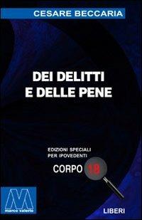 Dei delitti e delle pene. Ediz. per ipovedenti - Cesare Beccaria - Libro Marcovalerio 2001, Liberi corpo 18. Edizioni speciali per ipovedenti | Libraccio.it