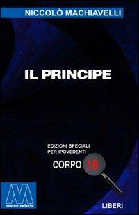 Il principe. Ediz. per ipovedenti - Niccolò Machiavelli - Libro Marcovalerio 2001, Liberi corpo 18. Edizioni speciali per ipovedenti | Libraccio.it