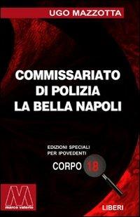 La Bella Napoli. Ediz. per ipovedenti - Ugo Mazzotta - Libro Marcovalerio 2003, Liberi corpo 18. Edizioni speciali per ipovedenti | Libraccio.it