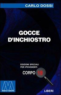 Gocce d'inchiostro. Ediz. per ipovedenti - Carlo Dossi - Libro Marcovalerio 2003, Liberi corpo 18. Edizioni speciali per ipovedenti | Libraccio.it