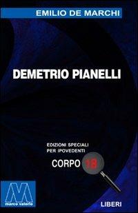 Demetrio Pianelli. Ediz. per ipovedenti - Emilio De Marchi - Libro Marcovalerio 2003, Liberi corpo 18. Edizioni speciali per ipovedenti | Libraccio.it