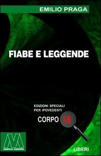 Fiabe e leggende. Ediz. per ipovedenti - Emilio Praga - Libro Marcovalerio 2003, Liberi corpo 18. Edizioni speciali per ipovedenti | Libraccio.it