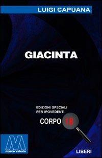 Giacinta. Ediz. per ipovedenti - Luigi Capuana - Libro Marcovalerio 2003, Liberi corpo 18. Edizioni speciali per ipovedenti | Libraccio.it