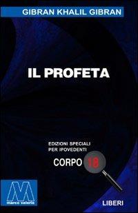 Il profeta. Ediz. per ipovedenti - Kahlil Gibran - Libro Marcovalerio 2003, Liberi corpo 18. Edizioni speciali per ipovedenti | Libraccio.it