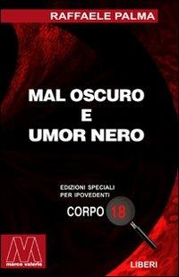 Mal oscuro e umore nero. Saggio sulla vita di qua e la voglia dell'aldilà. Ediz. per ipovedenti - Raffaele Palma - Libro Marcovalerio 2003, Liberi corpo 18. Edizioni speciali per ipovedenti | Libraccio.it