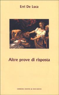 Altre prove di risposta - Erri De Luca - Libro Dante & Descartes 2001, Letteratura e memoria | Libraccio.it