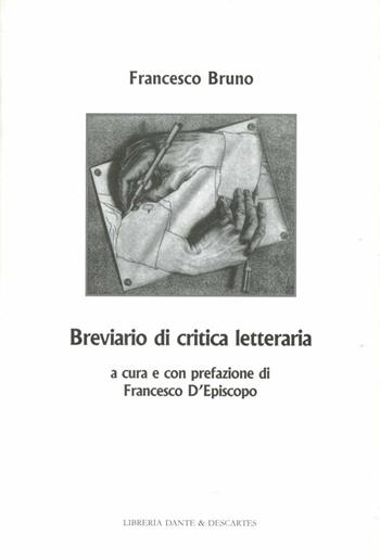 Breviario di critica letteraria - Francesco Bruno - Libro Dante & Descartes 2004 | Libraccio.it