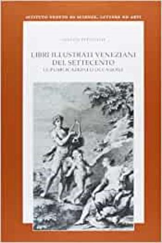Libri illustrati veneziani del Settecento. Le pubblicazioni d'occasione - Alberta Pettoello - Libro Ist. Veneto di Scienze 2005, Studi di arte veneta | Libraccio.it