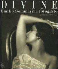 Divine. Emilio Sommariva fotografo. Opere scelte 1910-1930  - Libro Nomos Edizioni 2004 | Libraccio.it
