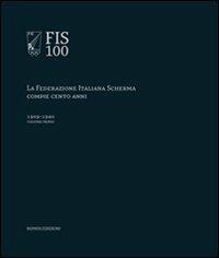 FIS 100. La Federazione italiana scherma compie 100 anni. Vol. 1: 1909-1940 - Giancarlo Toràn - Libro Nomos Edizioni 2009 | Libraccio.it