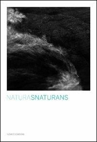 Natura snaturans. Ediz. illustrata - Angela Madesani - Libro Nomos Edizioni 2009 | Libraccio.it