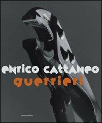 Enrico Cattaneo. Guerrieri. Ediz. illustrata - Anna Comino - Libro Nomos Edizioni 2010 | Libraccio.it