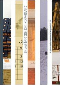 Le metafore del risparmio. Il salone del risparmio 2011  - Libro Nomos Edizioni 2011 | Libraccio.it