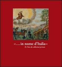 «... in nome d'Italia». Ex voto da collezioni private  - Libro Nomos Edizioni 2011 | Libraccio.it