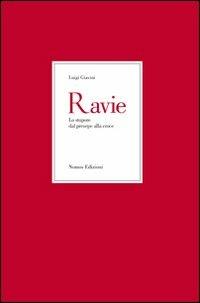 Ravie. Lo stupore dal presepe alla croce - Luigi Giavini - Libro Nomos Edizioni 2011 | Libraccio.it